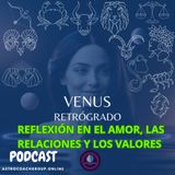 Venus Retrógrado: Un fenómeno astrológico importante que invita a la reflexión en temas de amor, relaciones y valores.