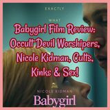 Babygirl Film Review: Occult Devil Worshipers, Nicole Kidman, Cults, Kinks & Sex!