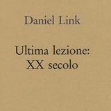 Daniele Balicco "Ultima lezione: XX secolo" Daniel Link