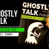 GHOSTLY TALK EPISODE 65 – JOHN E.L. TENNEY – “DIVERSIFY YOUR WEIRDNESS”