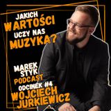 #4 Wojciech Jurkiewicz - edukacja muzyczna, praca w zespole, uniwersalne wartości