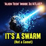 IT’S A SWARM (Not a Comet): The "ALIEN Tech" Inside 3I/ATLAS