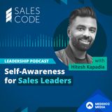 110. Self-awareness For Sales Leaders With Hitesh Kapadia