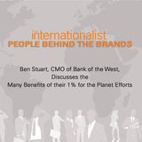 Ben Stuart, CMO of Bank of the West, Discusses the Many Benefits of their 1% for the Planet Efforts