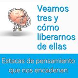 E3: Estacas de pensamiento que nos encadenan