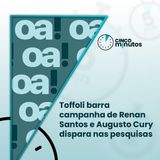 5 minutos: Toffoli barra campanha de Renan Santos e Augusto Cury dispara nas pesquisas