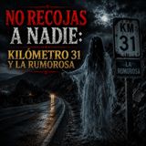 No Recojas a Nadie: Kilómetro 31 y La Rumorosa