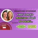 🌍 🇵🇱 Kiedy DWUJĘZYCZNE dziecko PRZESTAJE MÓWIĆ PO POLSKU  #dwujęzyczność