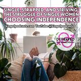 Single, Strapped, and Striving: The Struggle of Single Women Choosing Independence