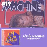 #19 Róisín Machine - Róisín Murphy