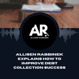 Allisen Rabbinek Explains How to Improve Debt Collection Success