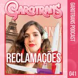 41| Transgênicas na Europa: Reclamando da França ft. Ária Rita