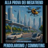S.12 Ep.244 - Il pendolarismo alla prova dei megatrend