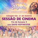 O Caminho do Místico - Celebração Online de Fim de Semana 3 - Sessão de Cinema de Sábado com David Hoffmeister