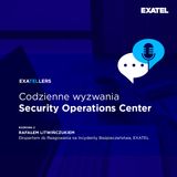 Odcinek 27 | Codzienne wyzwania Security Operations Center