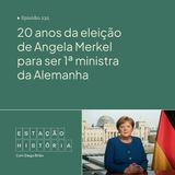 234 | Primeiro de quatro mandatos de Angela Merkel na Alemanha tinha início há 20 anos