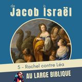 #415 De Jacob à Israël (5) Rachel contre Léa Gn 29,31 - 30,24