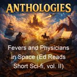 Fevers and Physicians in Space Ed Reads Short Sci-fi vol II - Various