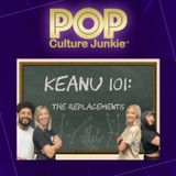 KEANU 101: The Replacements