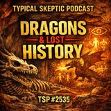 Dragons, Prehistoric Knowledge & The Lost Origins of Humanity | Bernie Taylor - TSP # 2535
