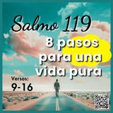 8 Pasos para una vida pura | El Camino de la Felicidad: Salmo 119 - Versos 9 al 16