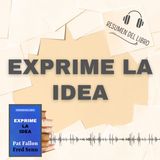 EXPRIME LA IDEA 📗 Resumen del Libro - Ideas Clave de PAT FALLON Y FRED SENN (Baja tu PDF📥)