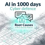 Root Causes 625: AI in 1000 Days - Cyber Defense