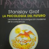 La psicología del futuro Stanislav Grof