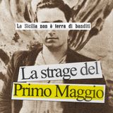 LA STRAGE DEL PRIMO MAGGIO: il racconto dell'eccidio di Portella della Ginestra