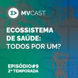 Ecossistema de saúde: todos por um? | #9