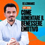 Episodio 388 - Il segreto del benessere emotivo. Scopri come aumentarlo