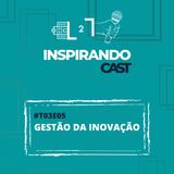 #T03 EP05 - Gestão da Inovação com Mabely Souza