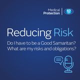 Reducing Risk - Episode 41 - Do I have to be a Good Samaritan?  What are my risks and obligations?