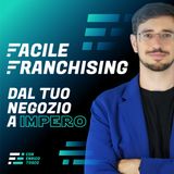 83 | Facile Franchising - Formazione: Il Cuore di un Franchising di Successo