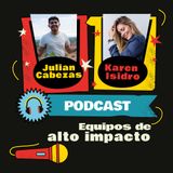Cómo crear equipos de Alto Impacto con Karen Isidro | Ep. 8