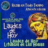 LAUDES DE HOY JUEVES 25 DE JUNIO 2026. CAMINO NEOCATECUMENAL. LITURGIA DE LAS HORAS.