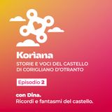 KORÌANA Ep.2 - Dina. Ricordi e fantasmi del Castello