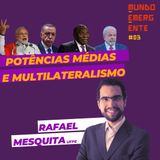POTÊNCIAS MÉDIAS E MULTILATERALISMO com Rafael Mesquita