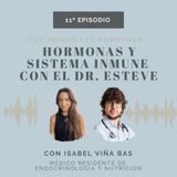 EP 11. Hormonas y Sistema Inmune con el Dr Esteve.