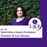 Ep. 38 Tutto parte dalla detersione - ft. Laura Portomeo Founder di Lace Beauty