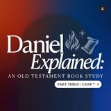 Daniel Explained - Part 3: Daniel 7-9 | Dr Kyle Essary