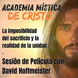 Academia Mística de Cristo «La imposibilidad del sacrificio y la realidad de la unidad» Sesión de Película con David Hoffmeister