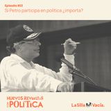 Si Petro participa en política ¿importa?