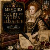 Memoirs of the Court of Queen Elizabeth Vol. I & II by Lucy Aikin | Tudor England Historical Audiobook Part 3