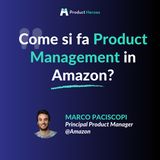 Come si fa Product Management in Amazon? - Con Marco Paciscopi Principal Product Manager @Amazon