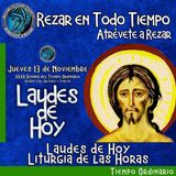 LAUDES DE HOY JUEVES 13 DE NOVIEMBRE 2025. CAMINO NEOCATECUMENAL. LITURGIA DE LAS HORAS.