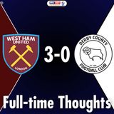 West Ham United 3-0 Derby County Full-time Thoughts | EFL Championship
