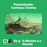 Cachaça Cinema “O Menino e o Mundo” / Ep5- Reflexiones sobre Desigualdad y Magia en la Animación" 🌍🌟