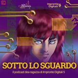 SOTTO LO SGUARDO - il podcast di Impronte Digitali 5