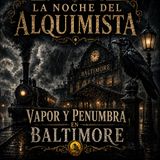Vapor y Penumbra en Baltimore (homenaje a Edgar Allan Poe)